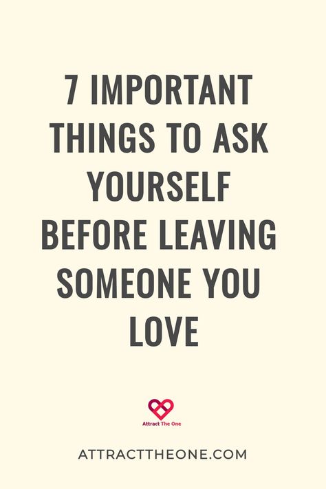 7 important things to ask yourself before leaving someone you love. 

AttractTheOne.com Leaving A Good Relationship, Relationship Evaluation Questions, The End Of A Relationship, Reasons To Leave A Relationship, Taking A Break In A Relationship Quotes, When To Leave A Relationship, When To End A Relationship, Things To Ask Yourself, Leaving Someone You Love