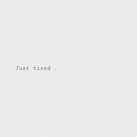 Feeling Everything At Once, Everything Is So Tiring, When You Feel Drained Quotes, Just Drained Quotes, Cause Im Getting Pretty F Tired, Life Is Tiring Quotes, Aesthetic Numb To The Feeling, I'm So Drained Quotes, Im Not Feeling Myself Quotes