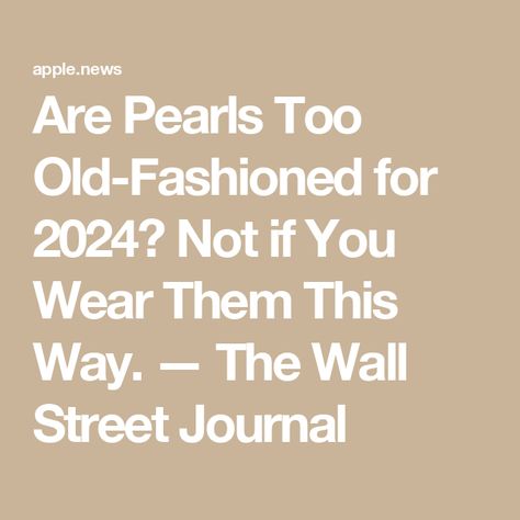 Are Pearls Too Old-Fashioned for 2024? Not if You Wear Them This Way. — The Wall Street Journal Wearing Pearls Casual, How To Wear Pearls Casual, Men Wearing Pearls, How To Wear Pearls Everyday, How To Wear A Pearl Necklace, How To Wear Pearls, Wearing Pearls, Barbara Bush, Classic Pearl Necklace