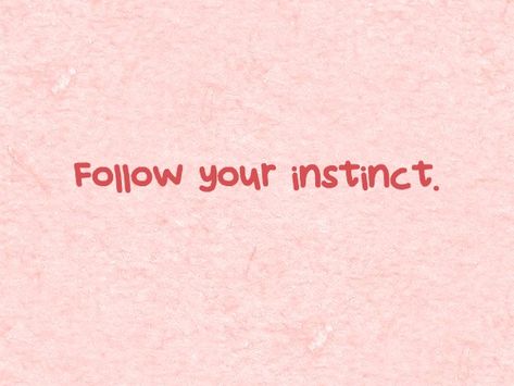 Follow your instinct. Intuition Tattoo, Instinct Quotes, Follow Your Intuition, Killer Instinct, Just Be You, Follow You, Meaningful Words, Be Yourself Quotes, Beautiful Images