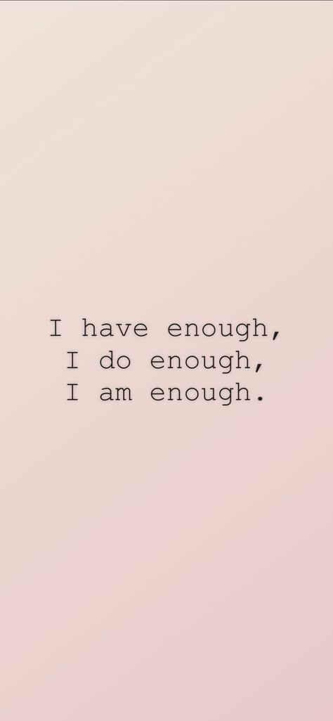 "I have enough, I do enough, I am enough." Source: IAMAFFIRMATIONS.APP (Premium Subscription) Having Enough Quotes, I Have Enough Quotes, Not Doing Enough Quotes, Your Enough Quotes Wallpaper, Am I Doing Enough Quotes, I'm Good Enough, I Am Enough Quotes Affirmations, I’m Enough Quotes, Being Enough