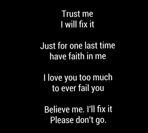 Baby please. Just for one last time believe me. I beg you. I don't want to lose you. I love you. Please Dont Go I Love You So, Please Believe Me Quotes, I Beg You, Please Dont Go Quotes, I Don't Want To Lose You, Believe In Me Quotes, Losing You Quotes, Promises Quotes, I Cant Lose You