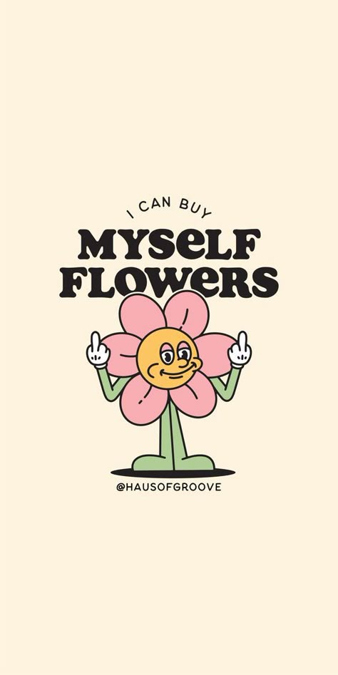 Cute Mugs With Quotes, Trendy Digital Prints, I Can Buy Myself Flowers Wallpaper, Retro Flower Character, Quotes Poster Design Wall Art, Self Love Print, Trendy Retro Wall Art, Trendy Posters For Room, Trendy Design Graphic