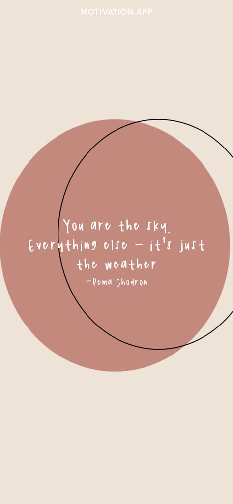 You Are The Sky Everything Else, Pema Chodron Quotes, Yoga Readings, Pema Chödrön, Living Motivation, Soren Kierkegaard, Pema Chodron, Benefits Of Meditation, Motivation App