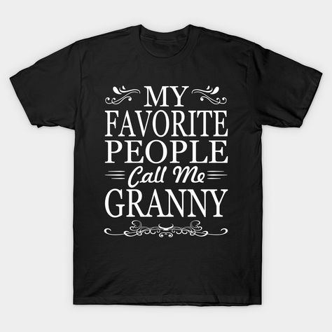 For proud, cool, crazy, cute, happy, new, blessed & amazing grandmas! A family Christmas, Thanksgiving, Mother's Day, baby shower, or Birthday gift for the best grandmas. A unique, loving, fun & popular shirt gift idea you'll like.Wear this funny grandparent pride shirt at a family reunion. This grandmother pride shirt is cute and funny. Great for any woman expecting to be a grandparent in 2019, 2020, 2021, 2022, 2024, 2025, 2026, 2027 & beyond! Makes a perfect present! -- Choose from our vast s Granny Shirts, My Favorite People Call Me, Funny Fathers Day Gifts, Popular Shirt, Call My Mom, Funny Fathers Day, Cute Happy, Tee Shirt Designs, Mom Tees