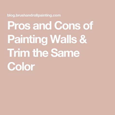 Pros and Cons of Painting Walls & Trim the Same Color Monochrome Painted Walls And Trim, Base Board Color For White Walls, Painted Wall And Trim Same Color, Paint All Walls Same Color, Trim Colours Interior, Wall Trim And Ceiling Same Color, Painting Room And Trim Same Color, Walls Trim Same Color, What Color Should I Paint My Trim