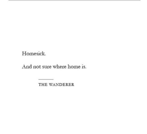 Being Homesick Quotes, Pretty Places Quotes, Quotes About Immigration, Homesick Poems, Quotes About Being Homesick, Quotes About Homesickness, Melancholy Aesthetic Quotes, Leaving A Place Quotes, Homesick Poem