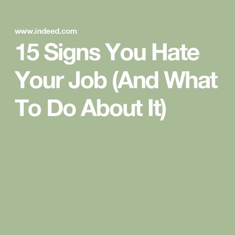 15 Signs You Hate Your Job (And What To Do About It) Hate Your Job, Hating Your Job, Positive Work Environment, Find Your Passion, Organization Skills, Get Engaged, Job Satisfaction, Lack Of Motivation, Interview Preparation