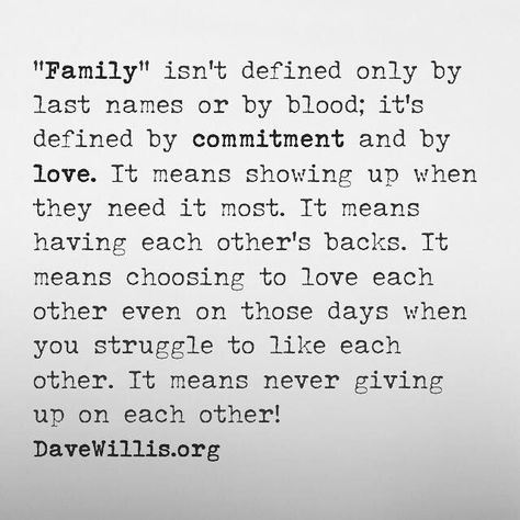 Dave Willis inspirational quote family is defined by more than blood or last names by by commitment and love Familia Quotes, Citation Force, Quotes Family, Trendy Quotes, Ideas Quotes, E Card, New Quotes, Quotes About Strength, Family Quotes