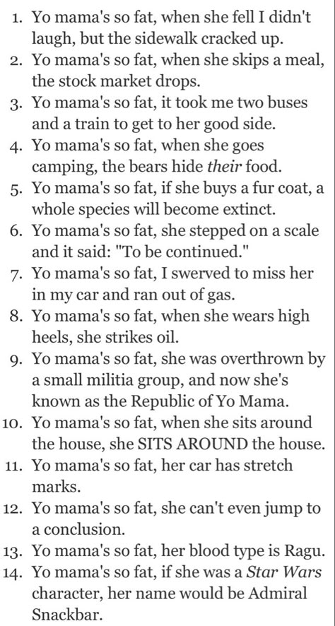 Your Momma So Fat Jokes, Your Mamma Joke, You Momma Jokes, You Mama Jokes, Yo Momma Jokes Hilarious Funny, Funny Yo Mama Jokes, Your Mom Jokes Hilarious, Your Mama Jokes Hilarious, Ur Momma Jokes