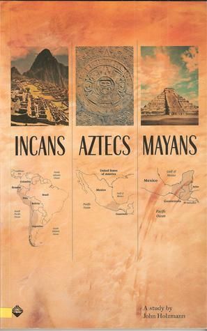 Incans Aztecs Mayans by John Holzmann | Goodreads Mayan Tattoos, Inca Tattoo, Ancient Aztecs, Mexico History, Aztec Culture, Mayan Art, Mayan Culture, Historia Universal, Aztec Art