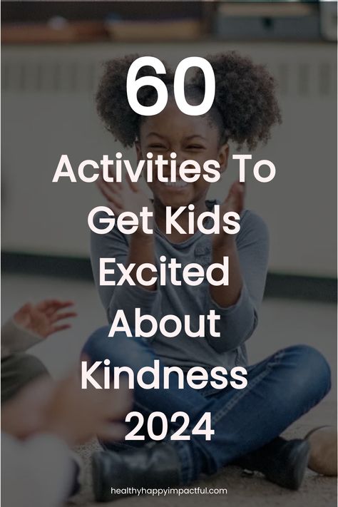 60 Activities To Get Kids Excited About Kindness 2024 Kindness Activities For Middle Schoolers, School Kindness Challenge, Kindness Jar Ideas, Hope Activities For Kids, Kindness Day Activities Preschool, Random Acts Of Kindness For Kids, Random Acts Of Kindness Ideas For Kids, Random Acts Of Kindness Ideas For School, World Kindness Day Activities Kids