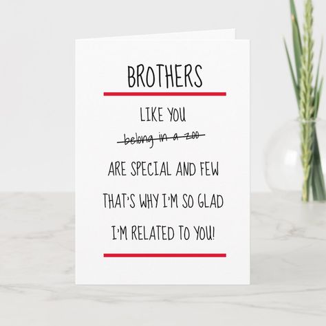 Funny Brothers Cheeky Verse Birthday Card | #funnyhappybirthdaybrother #malemensiblingsrelationsrelatives #familyblackwhitered #verseamusingpoem #rudesarcasticinsultsinsulting #minimalsimplecleanclear #neatredlinezoo #funnypoembirthdaycards #cleverpoems #jeeringpoembirthday Diy Birthday Cards For Brother, Funny Happy Birthday Brother, Happy Birthday Brother Funny, Funny Brother Birthday Cards, Birthday Brother Funny, Birthday Brother, Happy Birthday Cards Diy, Birthday Wishes For Brother, Happy Birthday Card Funny