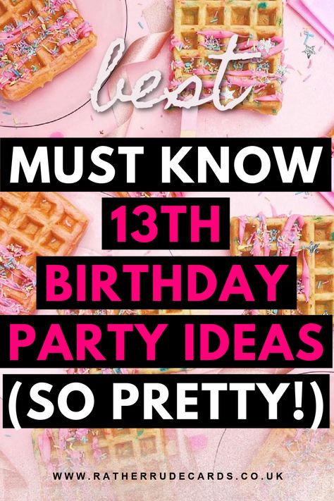 Best 13th birthday party ideas for girls