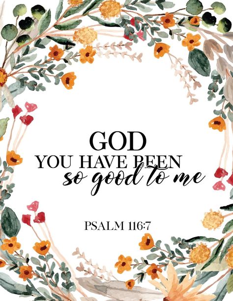 God You Have Been So Good To Me Bible Verse Free printable wall art. Psalm 116:7 god quotes wallpaper Free Christian Printables, Fall Bible Verses, Psalm 116, Wall Art Printables, Bible Verse Background, Verse Art, Christian Printables, Art Printables, Bible Verse Art