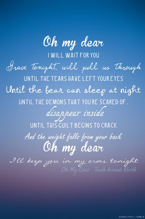 Tenth Avenue North- Oh My Dear. 'tis such a sweet song<3 Tenth Avenue North, Where Words Fail Music Speaks, Music And Lyrics, How He Loves Us, Sing To Me, Christian Songs, Christian Music, Music Is Life, Music Lyrics