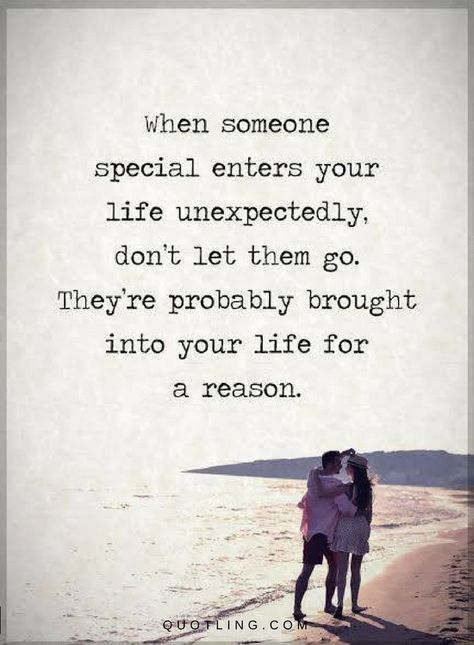 Relationship Quotes When someone special enters your life unexpectedly, don't let them go. They're probably brought into your life for a reason. Meet Someone Quotes, Unexpected Quotes, Special Person Quotes, Patience Citation, Life Partner Quote, Someone Special Quotes, Surprise Quotes, Being There For Someone Quotes, Partner Quotes