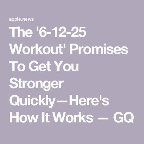 The '6-12-25 Workout' Promises To Get You Stronger Quickly—Here's How It Works — GQ 6 12 25 Workout, Fitness Trends, Building Muscle, Fitness Diet, Build Muscle, Gq, Need To Know, It Works, Diet