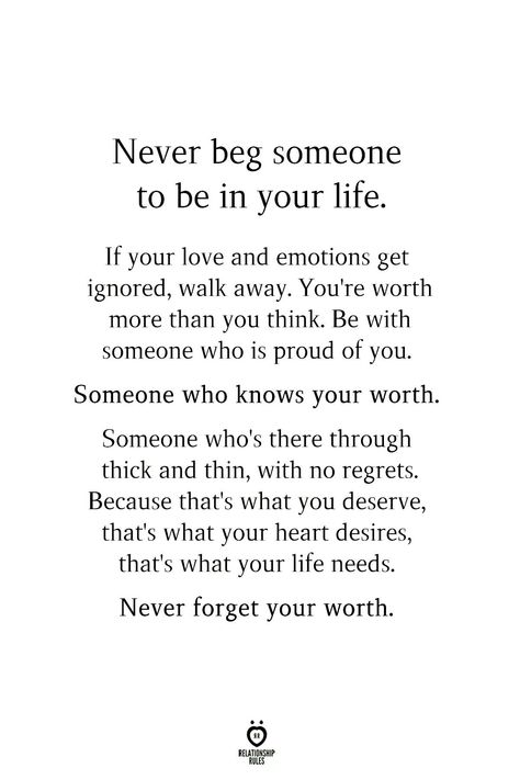 ...never forget your worth. Worth Quotes Relationships, Self Worth Quotes Relationships, Never Forget Your Worth, Never Beg, Know Your Worth Quotes, Self Worth Quotes, Worth Quotes, Know Your Worth, Knowing Your Worth