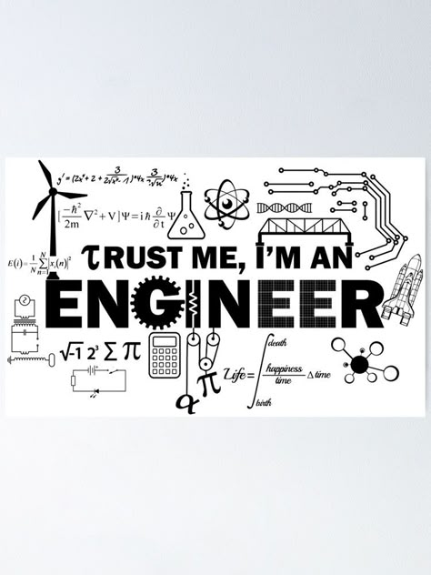 "Trust Me I'm An Engineer" Poster by lolotees | Redbubble Trust Me I Am An Engineer, Chemical Engineering Aesthetic Wallpaper, Engineer Day Poster, Engineering Poster Design, Engineering Doodles, Chemical Engineering Aesthetic, Engineering Artwork, Engineer Wedding, Trust Me Im An Engineer