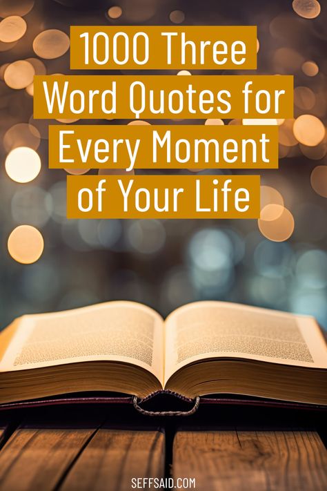 1000 three-word quotes that offer inspiration, comfort, and motivation for every moment of your life. via @SeffSaid 365 Positive Quotes Jar, Short Inspiring Quotes About Life, Short Quotes About Living Life, Three Words To Describe Yourself, Five Word Quotes, Three Word Quotes Motivation, 3word Quotes, Meanful Words, Create Quotes Inspiration