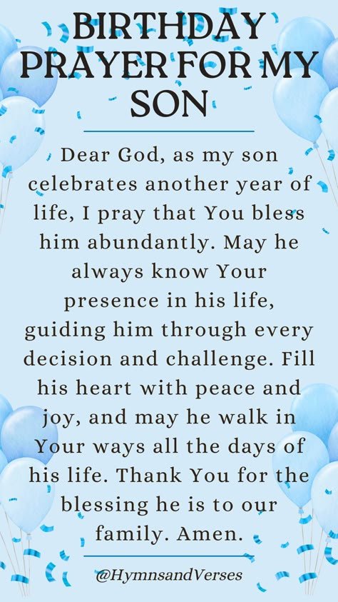 Pray for your son's happiness and peace on his birthday, asking for God's abundant blessings in his life. Birthday Prayers For My Son, Happy Birthday To A Special Son, Son’s Birthday Quotes, Happy Birthday Message To My Son, Birthday Greetings For My Son, Christian Birthday Wishes For Son, Prayer For My Son On His Birthday, Happy Birthday For Son From Mom, Happy Birthday Son Quotes From Mom