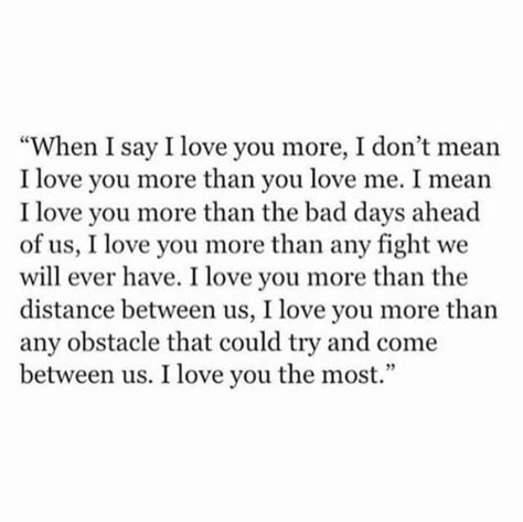 When I say I love you more I Love You Means, Wedding Quotes, Love Quotes For Her, Best Love Quotes, Marriage Quotes, Say I Love You, Best Love, Love You More, Cute Quotes