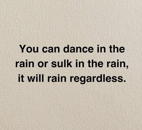 Play In The Rain Quotes, Quotes About Dancing In The Rain, Quotes About The Rain, Dancing In The Rain Quotes, Rain Quotes Aesthetic, Dance In The Rain Quote, Unbothered Era, Quotes About Rain, Dance Rain