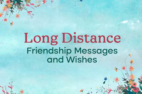 Long Distance Friendship Messages and Wishes, Long Distance Friendship Messages and Wishes: A long-distance relationship teaches us invaluable lessons about God and the value of genuine human conn... Long Distance Friendship Messages, Far Distance Friendship Quotes, Far Friendship Quotes, Best Friends Distance Quotes, Bday Wishes For Long Distance Bestie, Friend Long Distance Quotes, Long Distance Christmas Quotes, Quotes About Long Distance Friendship, Happy Birthday Long Distance Best Friend