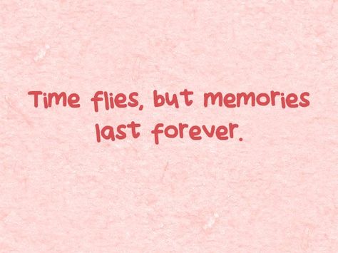 Time flies, but memories last forever. Memory Last Forever Quotes, Memories Last A Lifetime Quotes, Farewell Aesthetic Quotes, Memories Of School Quotes, Good Old Times Quotes, Quotes For Memories Friends, Quotes About Time And Memories, Memory Making Quotes, Quotes For Farewell Memories