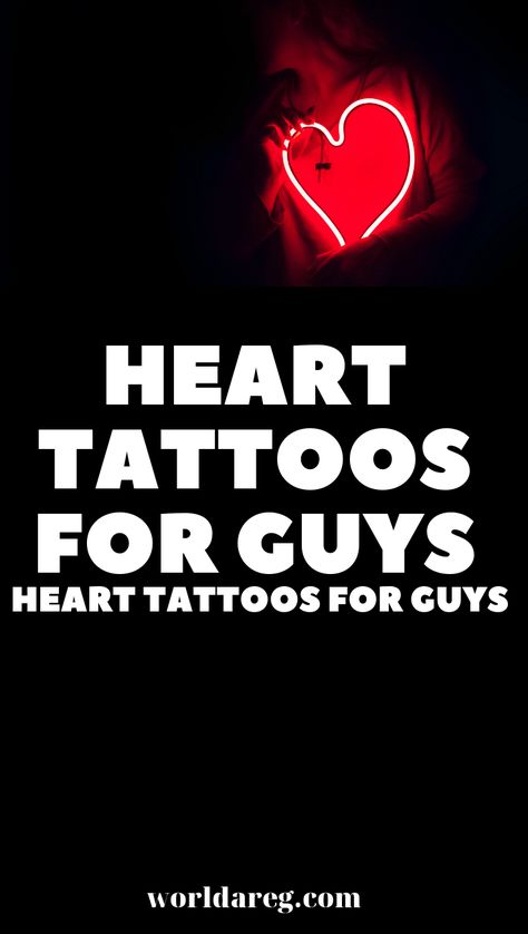 HEART TATTOOS FOR GUYS  - Hearts have been frequently incorporated in tattoo concepts since time immemorial. These tattoo designs initially gained popularity with seafarers, including seamen and sailors.