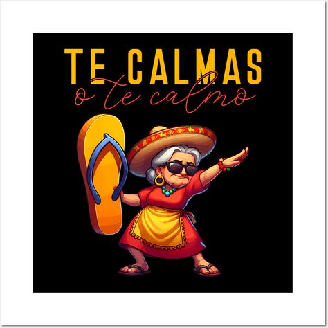 Mexican Spanish Mother Mom Expression Te Calmas O Te Calmo -- Choose from our vast selection of art prints and posters to match with your desired size to make the perfect print or poster. Pick your favorite: Movies, TV Shows, Art, and so much more! Available in mini, small, medium, large, and extra-large depending on the design. For men, women, and children. Perfect for decoration. Spanish Decorations, Mexico Culture Art, Mexican Catholic Art, Mexican Restaurant Decor, Mexican Wall Decor, Good Day Wishes, Mexican Artwork, Funny Spanish Jokes, Mexican Spanish