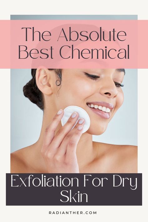 This is a pin with text "the absolute best chemical exfoliation for dry skin" Best Skin Exfoliator Products, Best Skin Exfoliator, Aesthetic Skin Care Routine, Best Skin Care Brands, Facial For Dry Skin, Best Exfoliators, Chemical Exfoliation, Exfoliate Skin, Extremely Dry Skin