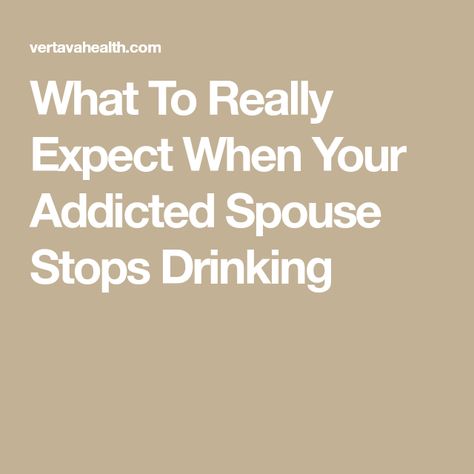 What To Really Expect When Your Addicted Spouse Stops Drinking How To Support An Alcoholic Spouse, How To Support A Recovering Alcoholic, Alcoholic Spouse Marriage, Alcoholic Spouse, Feeling Disappointed, Recovering Alcoholic, Emotional Detachment, Recovering Addict, Chemical Imbalance