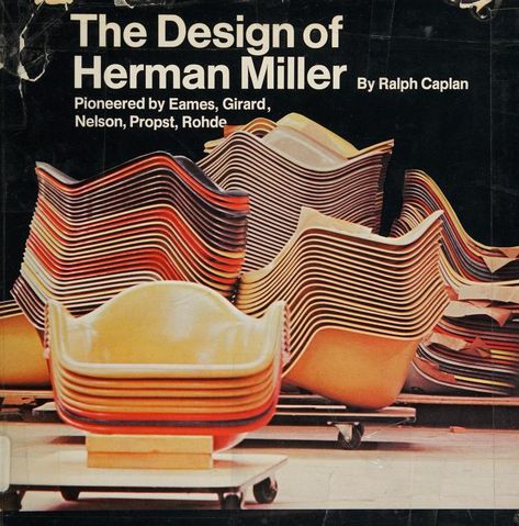 The design of Herman Miller : Caplan, Ralph : Free Download, Borrow, and Streaming : Internet Archive Herman Miller Chair Eames, Case Study Houses, Eames Office, Herman Miller Eames, Contemporary Books, Office Chair Without Wheels, White Dining Chairs, Charles & Ray Eames, George Nelson