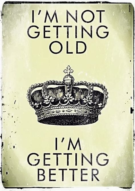 I'm not getting old, I'm getting better!  It's true that age is only digits. The only limitations that you have are the ones that you have set yourself to. Dream big and make those dreams come true one step at a time. You are only getting better and wiser as each year passes by.   #MyDeepThoughts Famous Birthday Quotes, Pyo Cookies, Birthday Verses, Birthday Quotes Funny, Eleanor Roosevelt, Wish Quotes, Getting Better, Happy Birthday Quotes, Women Art