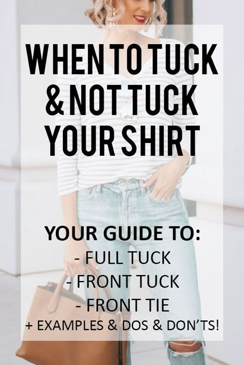 WHEN TO TUCK AND NOT TUCK YOUR SHIRT PLUS HOW - YOUR COMPLETE GUIDE TO THE FULL TUCK, FRONT TUCK, FRONT TIE, AND LEAVING UNTUCKED How To Know Your Clothes Style, Style Your Shirt Women, Pants That Arent Jeans, Shirts To Wear With High Waisted Pants, How To Wear Tucked In Shirts, Black And White Striped Shirt With Jeans, When To Tuck And Not Tuck Your Shirt, How To Tuck A Tunic Top, How To Style Womens Button Up Shirt