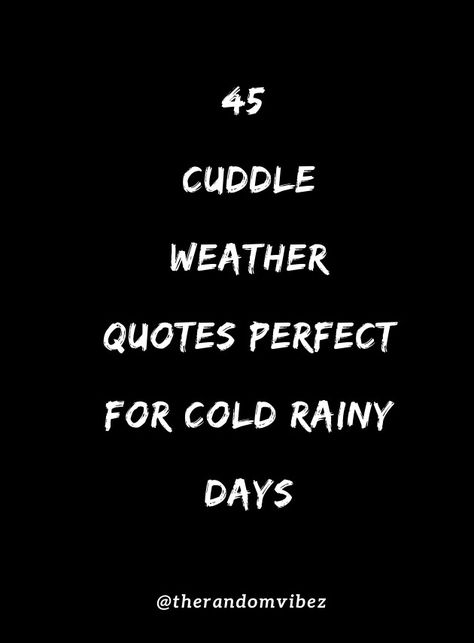 #winter #coldweather #cuddlingweather #cuddleweatherquotes #rainydays #cuddling #couplequotescute #cutecouplequotes #romanticcouplequotes #romanticlovequotes #cuddleweatherimages #cuddleweathercaptions #snuggle #cozy #cutequotes Rainy Day Cuddle Couple, Snuggle Quotes Couples, Rainy Day Missing You Quotes, Cold Cuddle Weather Quotes, Snuggle Weather Quotes, Cozy Weather Quote, Winter Couple Quotes, Cuddling Quotes For Him, Cold Weather Quotes Cute