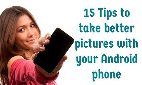 Android Picture Tips, How To Take Better Pictures With Android, How To Take Good Selfies With Android, Taking Good Pictures, Android Tips And Tricks, Cell Phone Pictures, Android Photography, Well Pictures, Dreams To Reality