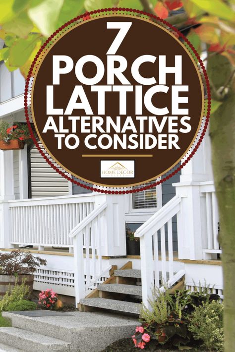 7 Porch Lattice Alternatives To Consider - Home Decor Bliss Different Lattice Ideas, Under Porch Lattice Ideas, Lattice Around Porch, Lattice Exterior House, Lattice Porch Skirt, Front Porch Lattice Alternative, Lattice For Porch, Lattice Skirting Under Decks, Alternative To Lattice Under Porch