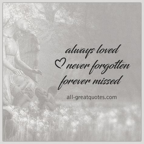 Quotes Rest, Tattoo Quotes Love, Forget Quotes, Always Loved Never Forgotten, Family Quotes Tattoos, Aunt Quotes, Memory Quotes, Missing Mom, Forgotten Quotes