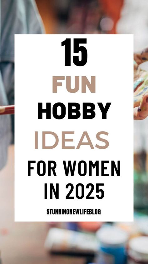 15 Fun Hobby Ideas for Women (Affordable To Start) - Stunning New Life Hobbys For Woman, Hobbies For Adults Ideas, Hobbies And Activities, Low Cost Hobbies For Women, Hobbies For Single Moms, Good Hobbies For Women, Free Hobbies To Do At Home, Learn New Hobbies, Learn A New Hobby