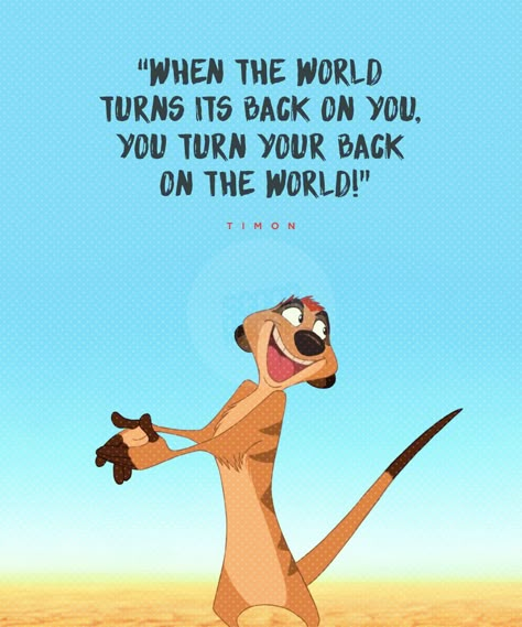 Disney Life Quotes Wise Words, When The World Turns Its Back On You, Disney Quote Lion King, Cartoons Quotes, Disney Characters Quotes, Disney Quote Wallpaper, Life Quotes Disney, Beautiful Disney Quotes, Lion King Quotes