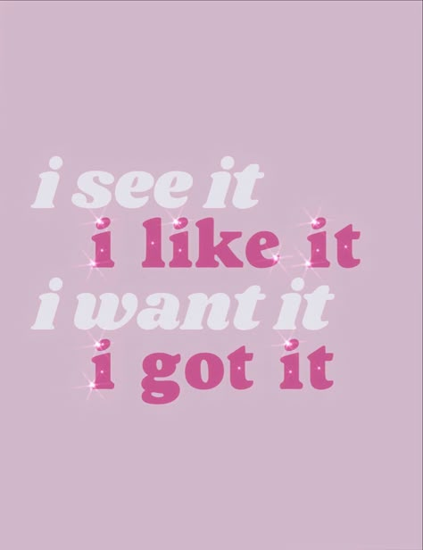 I See It I Want It I Got It, Baddie Posters For Room, I Want It I Got It Aesthetic, Pink Photos For Wall, Vision Board Quotes Aesthetic Pink, I Want It I Got It Wallpaper, It Girl Quotes Pink, I Got It Quotes, I Love Pink Quotes