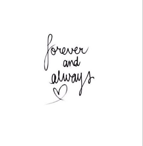 We Are Forever Quotes, Always Yours Quotes, Forever My Always Tattoo, My Forever And Always Quotes, Love You Always And Forever, You Will Forever Be My Always Tattoo, Tattoo Forever And Always, I Love You Forever And Always, Together Forever Wallpaper