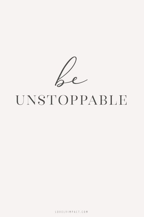 You should always have the "Be Unstoppable" mindset, because you are changing so many lives with what you do. Even if you can't see it happening directly in front of you. Become Unstoppable Quotes, Unstoppable Tattoo Ideas, Be Unstoppable Quotes, Unstoppable Tattoo, Pretty Pastry, Unstoppable Quotes, Pastry Logo, Coaching Website, Bright Quotes