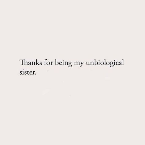 Thank U For Being My Unbiological Sister, Shes My Best Friend Quotes, Thank You For Being My Unbiological, Cute Quotes Best Friends, Cute Quotes Aesthetic For Friends, Thank You For Being My Unbiological Sister, Short Bsf Quote, Quotes For Ur Best Friend, Loving Best Friend Quotes