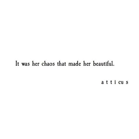 A beautiful mess #katchat Atticus Quotes, Atticus Poetry, Atticus, Poem Quotes, Lyric Quotes, Poetry Quotes, Pretty Words, Beautiful Quotes, Beautiful Words