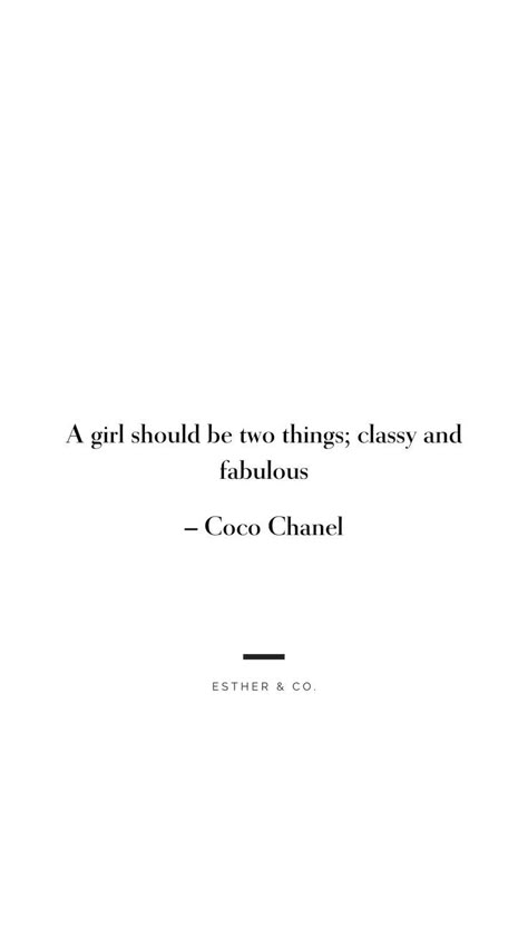 A girl should be two things; classy and fabulous - Coco Chanel Coco Channel Quotes, Coco Quotes, Classy Girl Quotes, Fashion Quotes Inspirational, Model Quotes, Chanel Quotes, Coco Chanel Quotes, Fashion Quote, Iconic Quotes