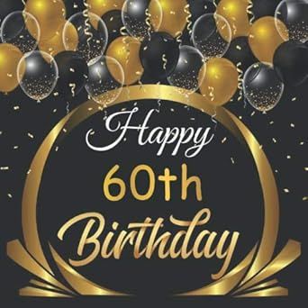 Happy 60th Birthday: Birthday Sign in book for Guests Black and Gold Guest book for those who are born in 1960: Black and Gold Birthday Guest Book / ... BONUS Gift Tracker Log+ Keepsake pages. 60 Happy Birthday Wishes, 60th Birthday Wishes, 60th Birthday Ideas For Mom, Birthday Guest Book, Black And Gold Birthday, Gift Tracker, Happy 60th Birthday, Gold Birthday, Happy Birthday Greetings